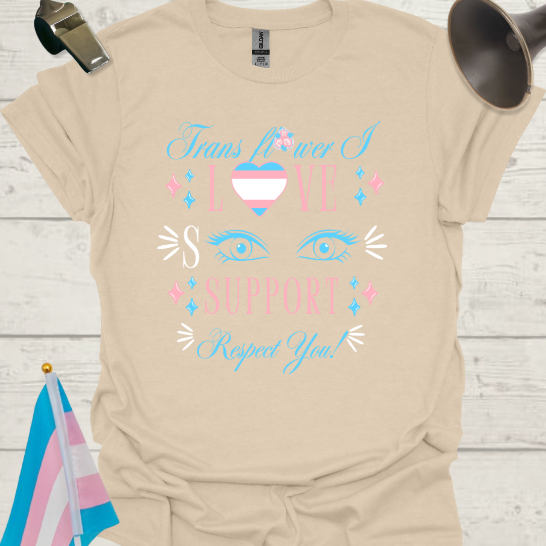 Unisex T-Shirt Trans Flower, I love, see, support, respect you LGBT Design