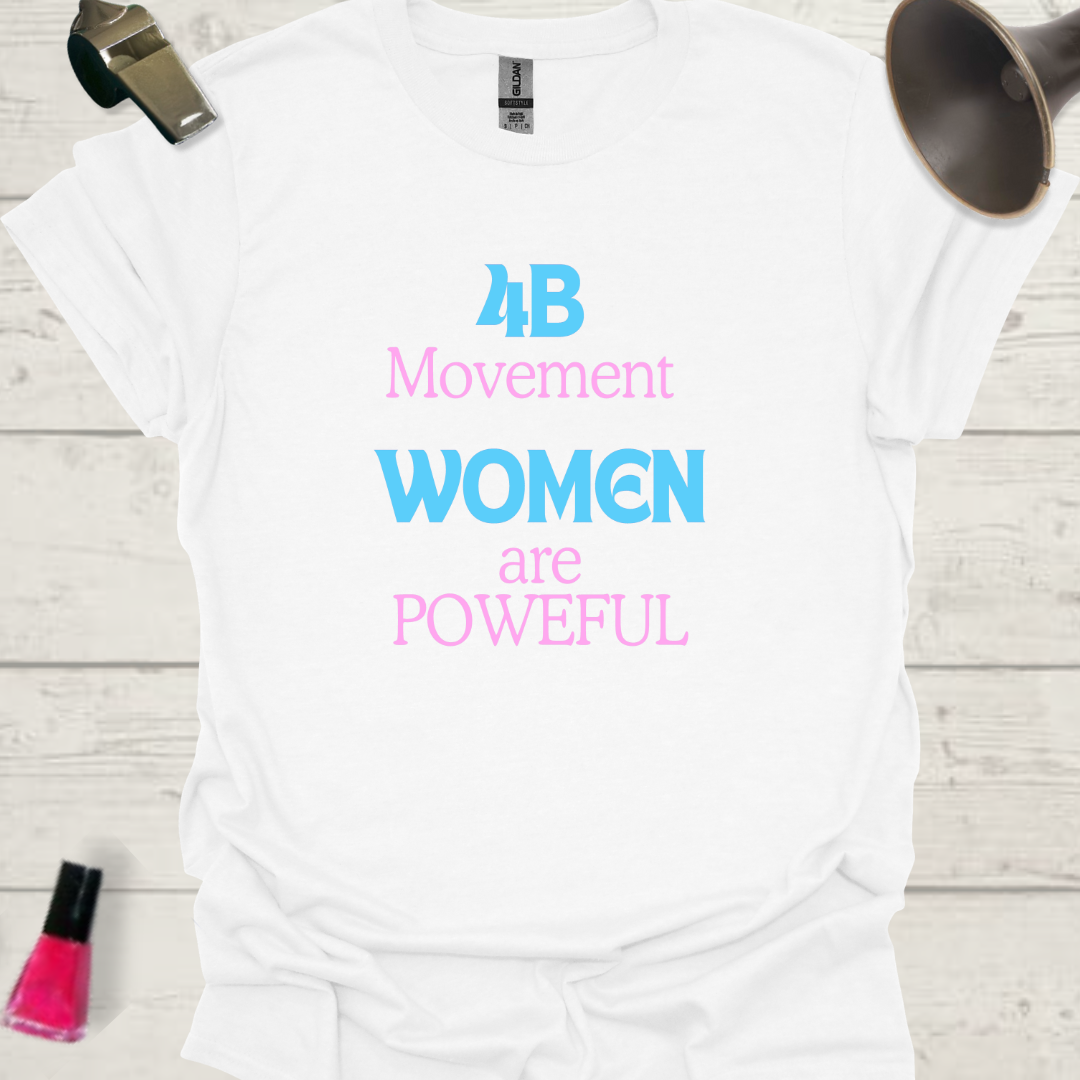 Feminist T-Shirt 4B Movement Women are Powerful Design