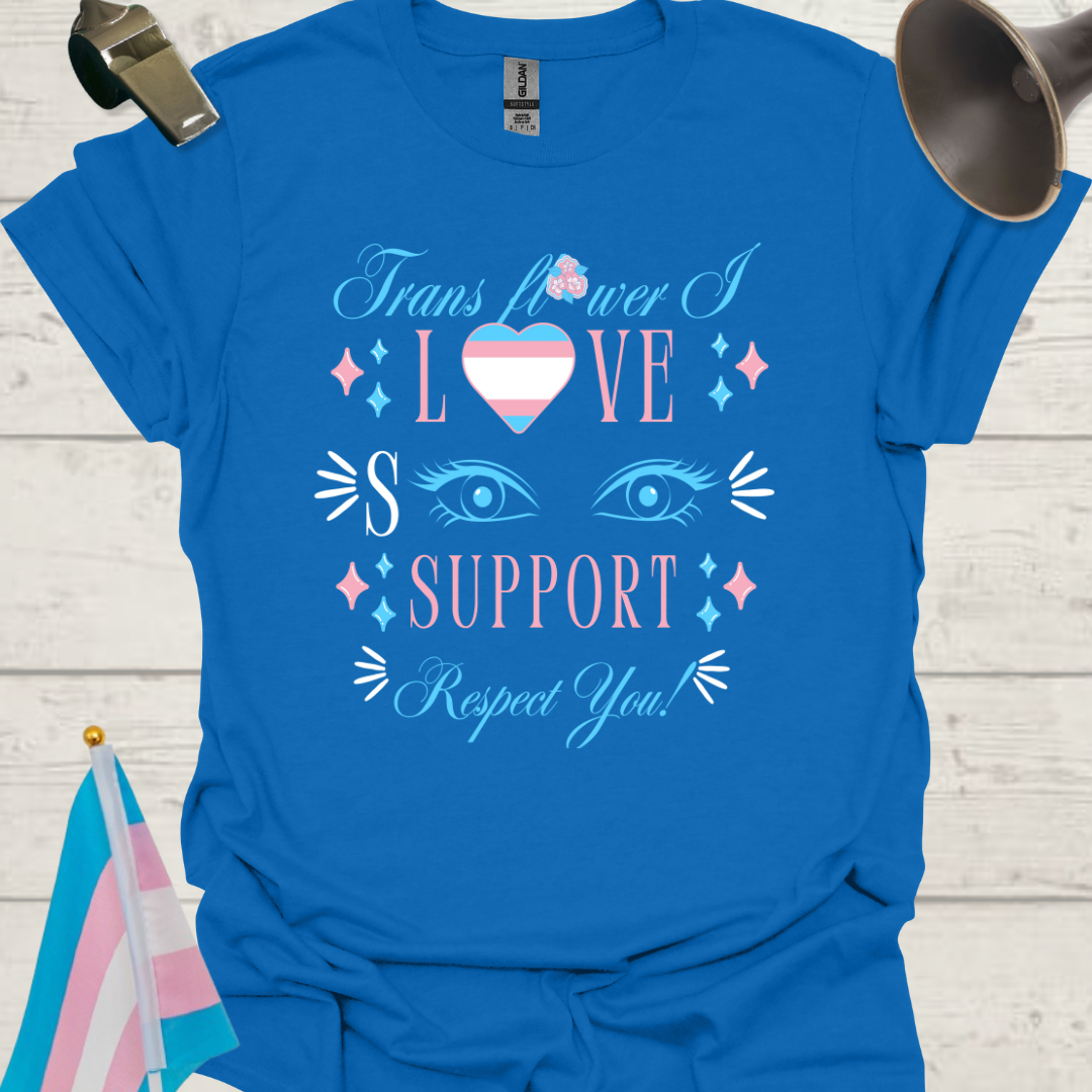 Unisex T-Shirt Trans Flower, I love, see, support, respect you LGBT Design