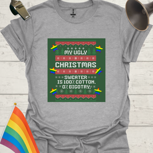 LGBT - My ugly Christmas sweater is 100% cotton, 0% bigotry T-Shirt