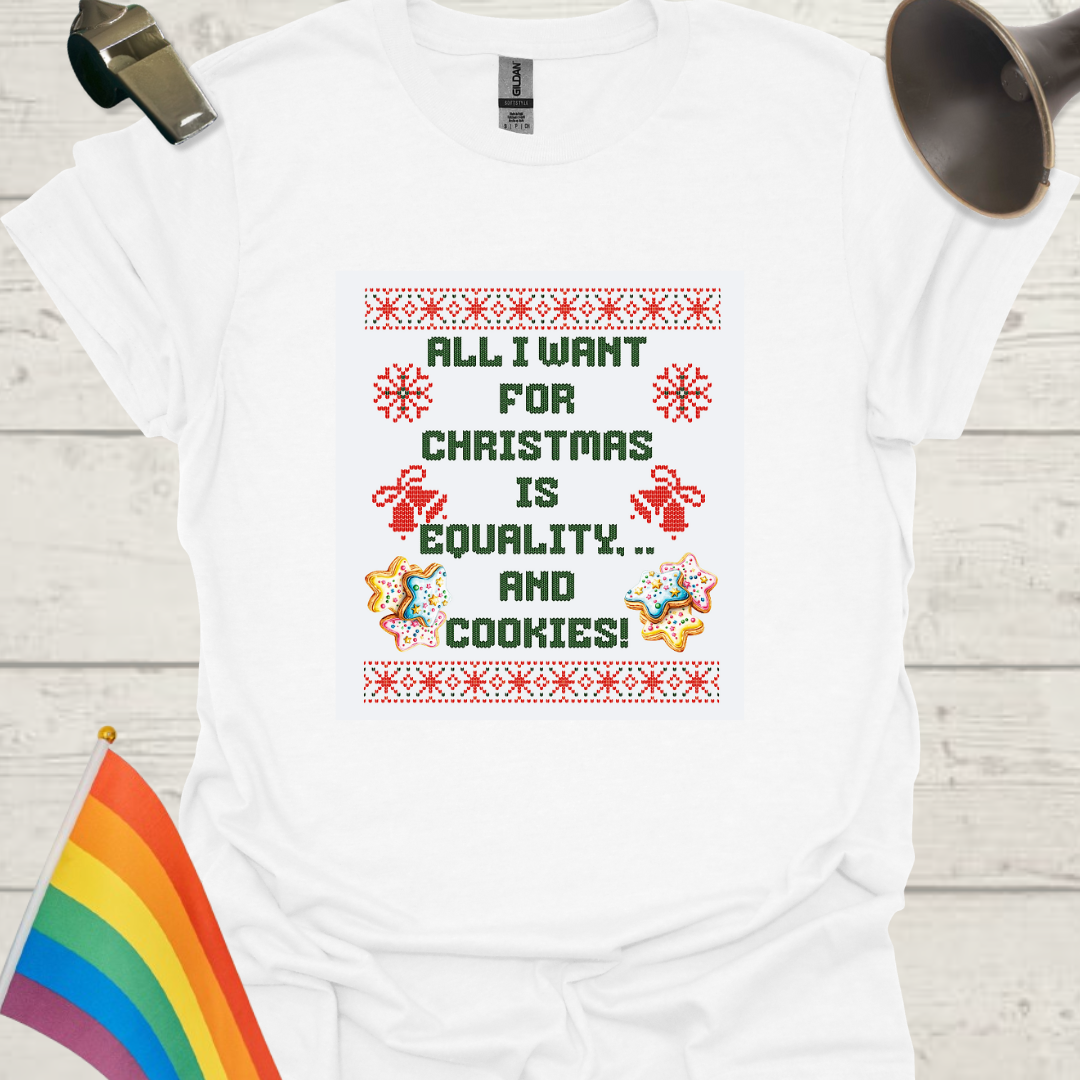 LGBT - All I want for Christmas is equality, .. and cookies! T-Shirt