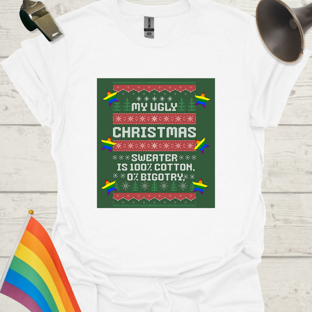 LGBT - My ugly Christmas sweater is 100% cotton, 0% bigotry T-Shirt