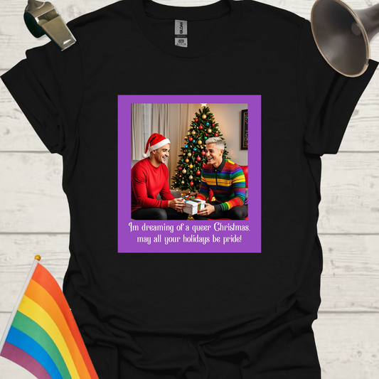 LGBT - I'm dreaming of a queer Christmas, may all your holidays be pride T-Shirt
