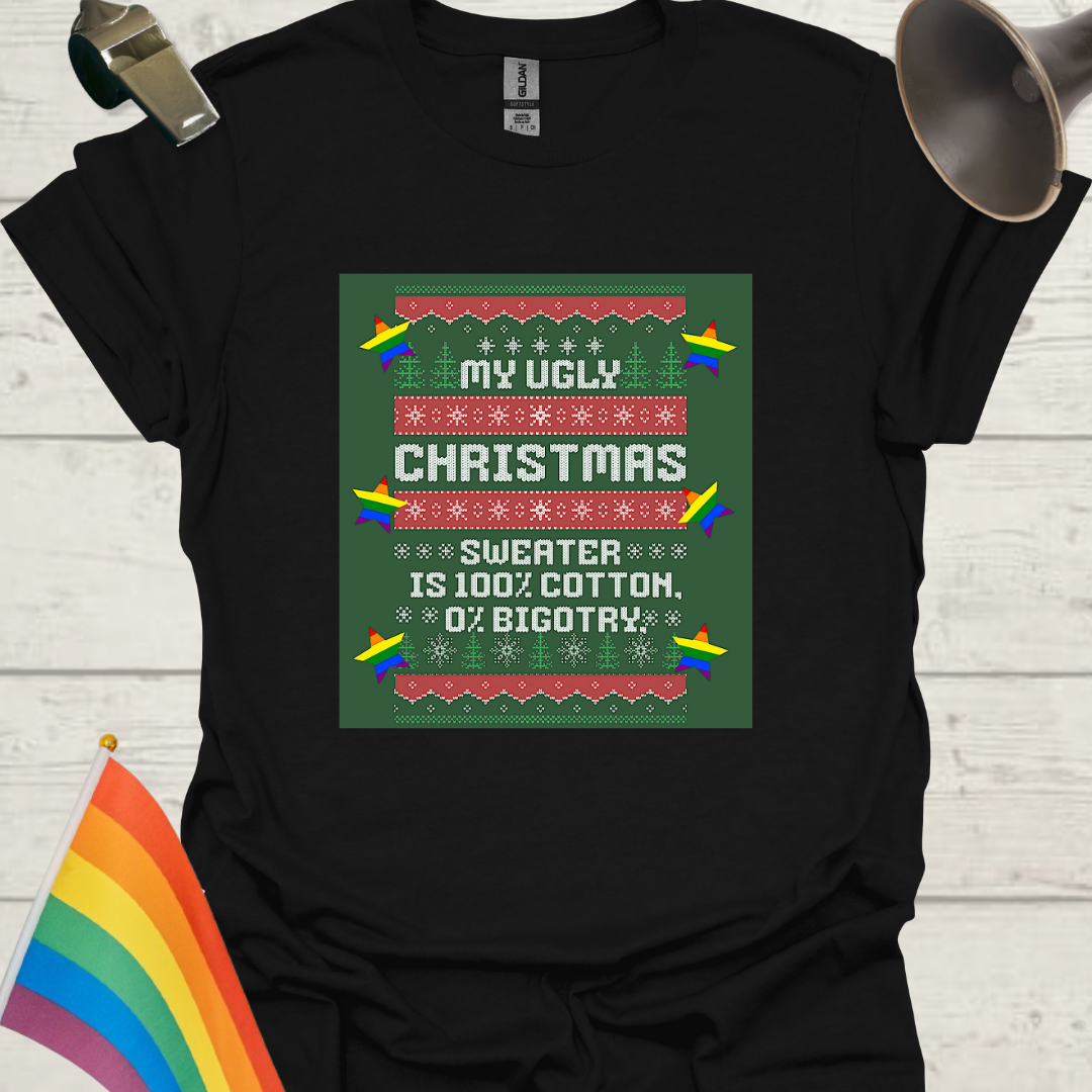 LGBT - My ugly Christmas sweater is 100% cotton, 0% bigotry T-Shirt