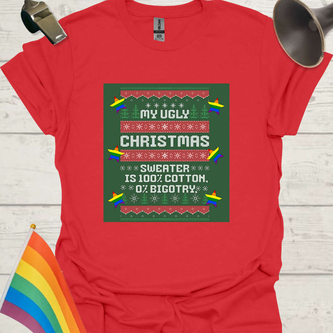 LGBT - My ugly Christmas sweater is 100% cotton, 0% bigotry T-Shirt