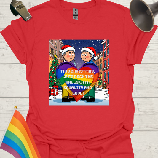 LGBT - This Christmas, let's deck the halls with equality and love heart T-Shirt