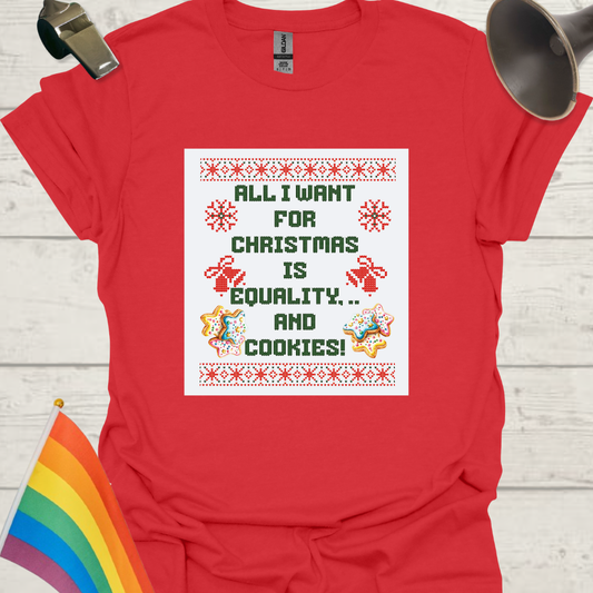 LGBT - All I want for Christmas is equality, .. and cookies! T-Shirt