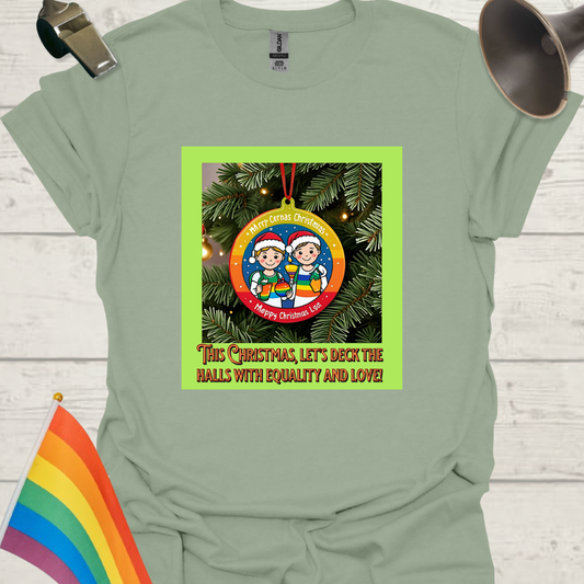 LGBT - This Christmas, let's deck the halls with equality and love T-Shirt