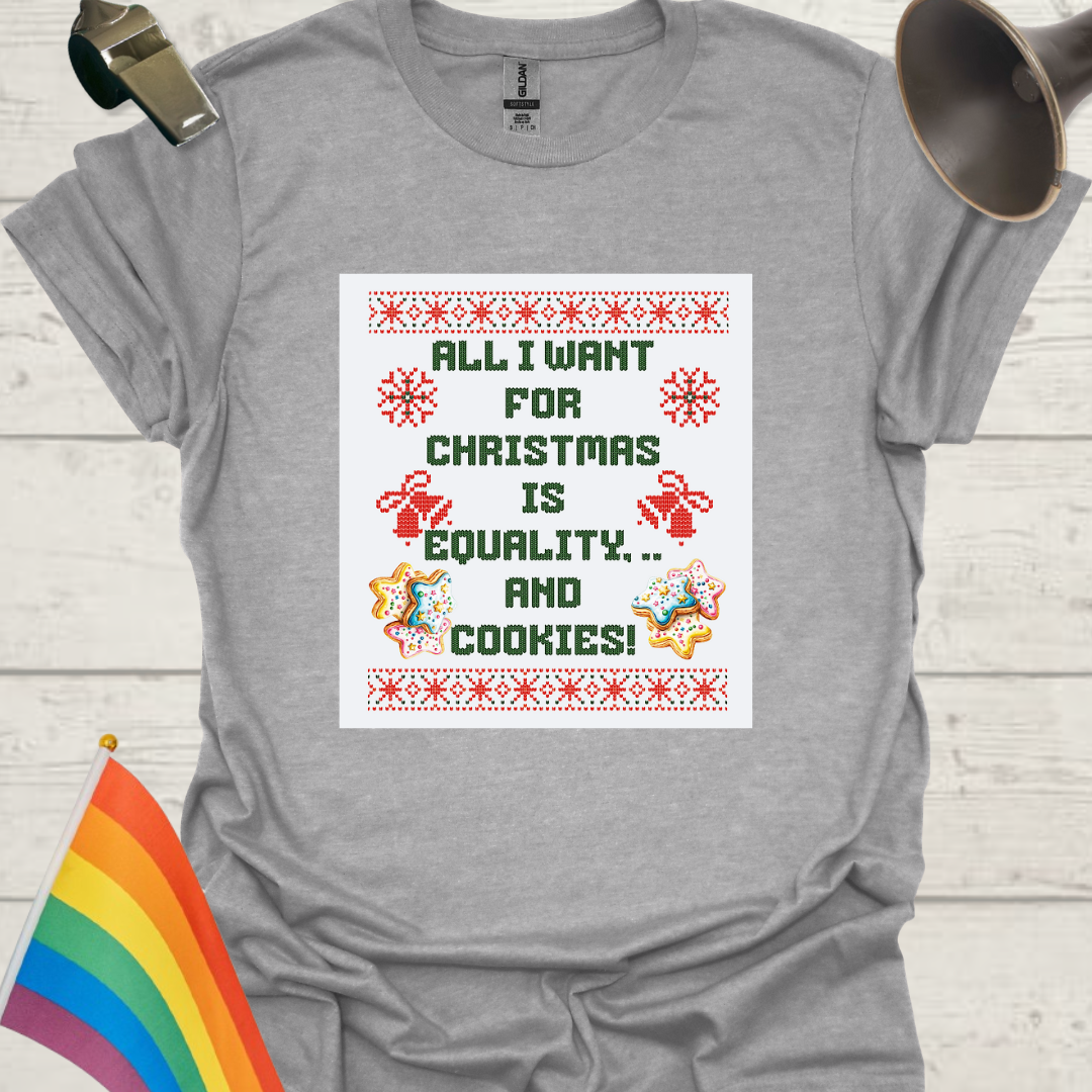 LGBT - All I want for Christmas is equality, .. and cookies! T-Shirt