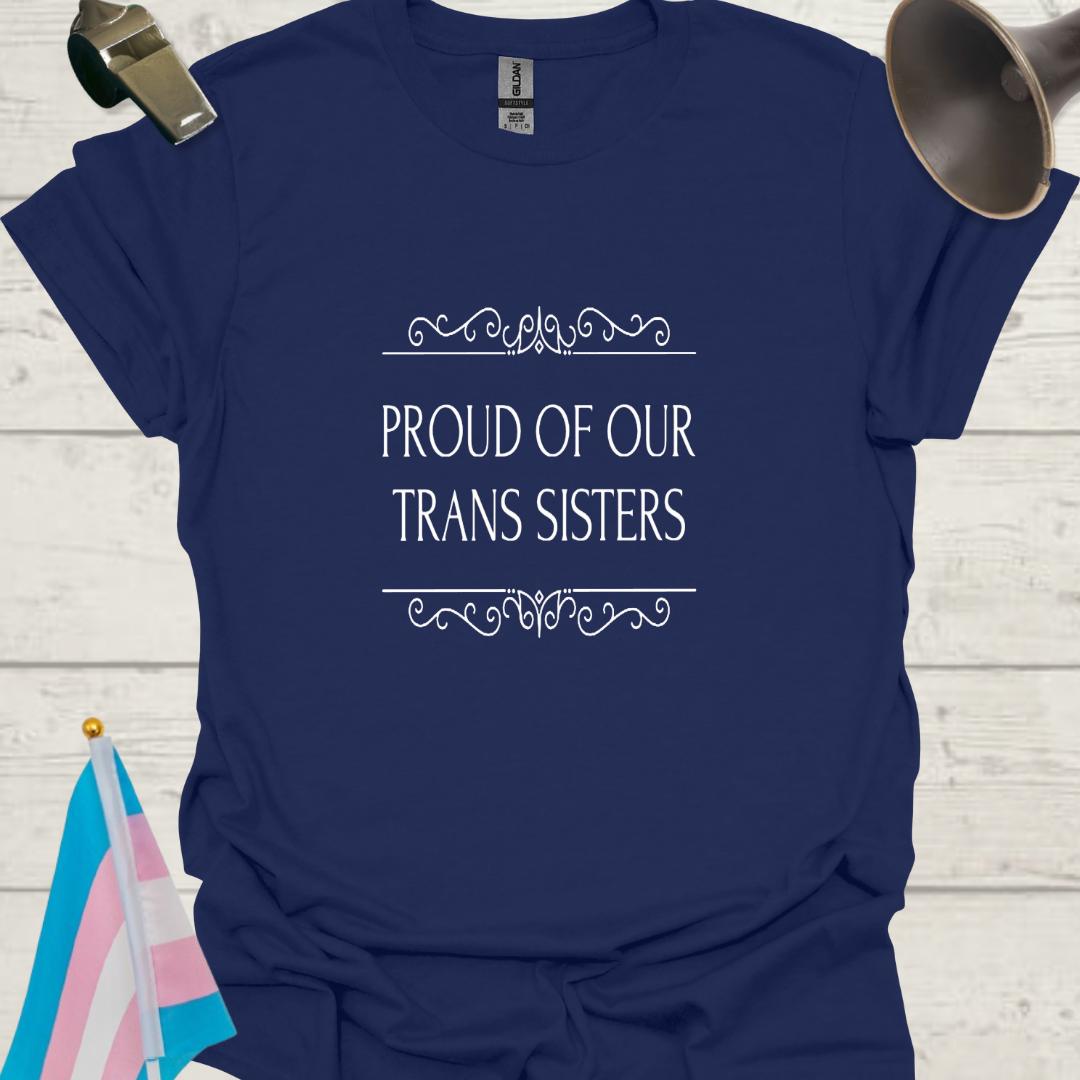Unisex T-Shirt Proud of Our Trans Sisters LGBT Design - white
