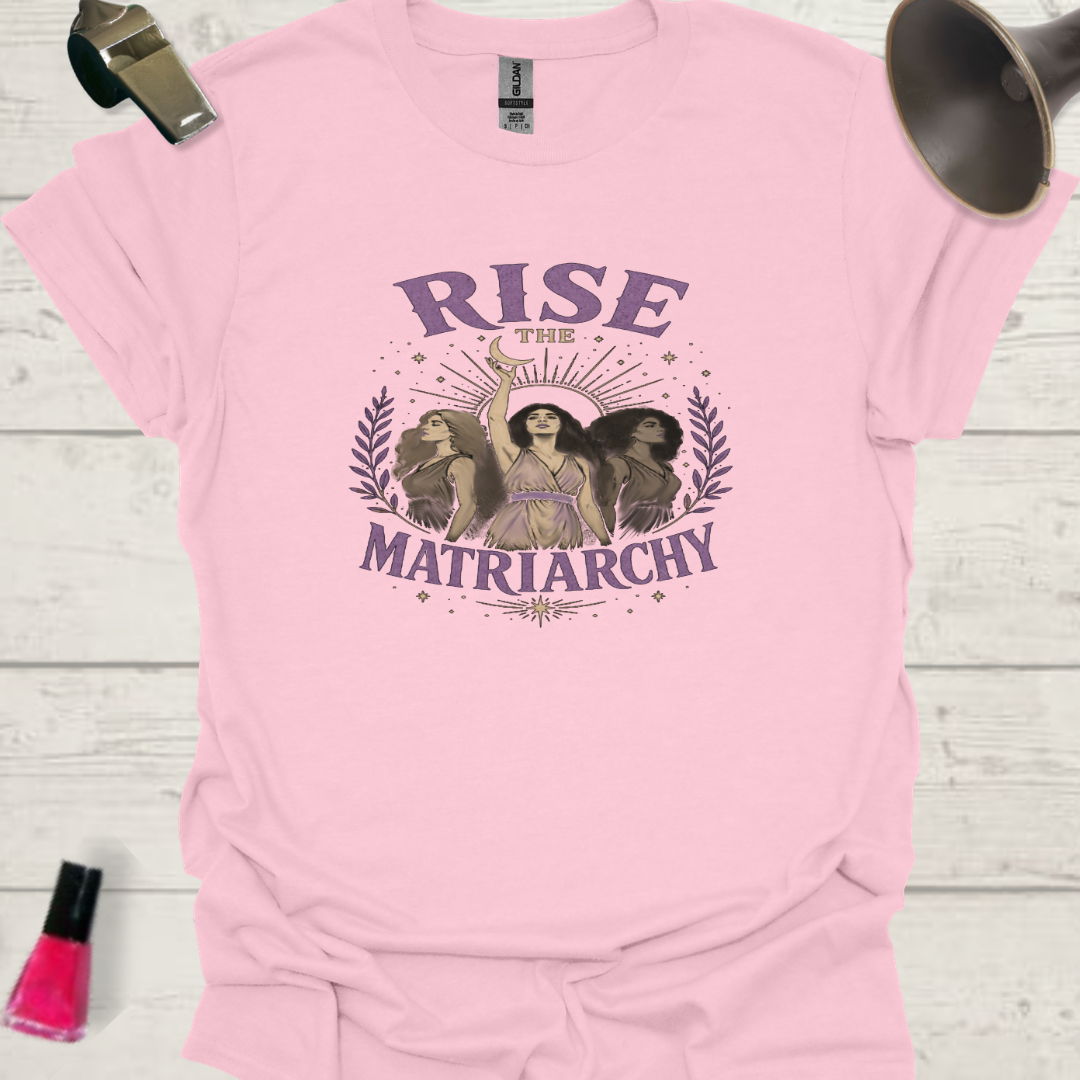 Rise the Matriarchy T-Shirt — Three Women Feminist Graphic Tee