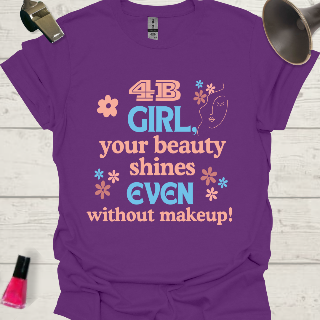 Feminist T-Shirt 4B Movement Girl, Your Beauty Shines even without Makeup! Design