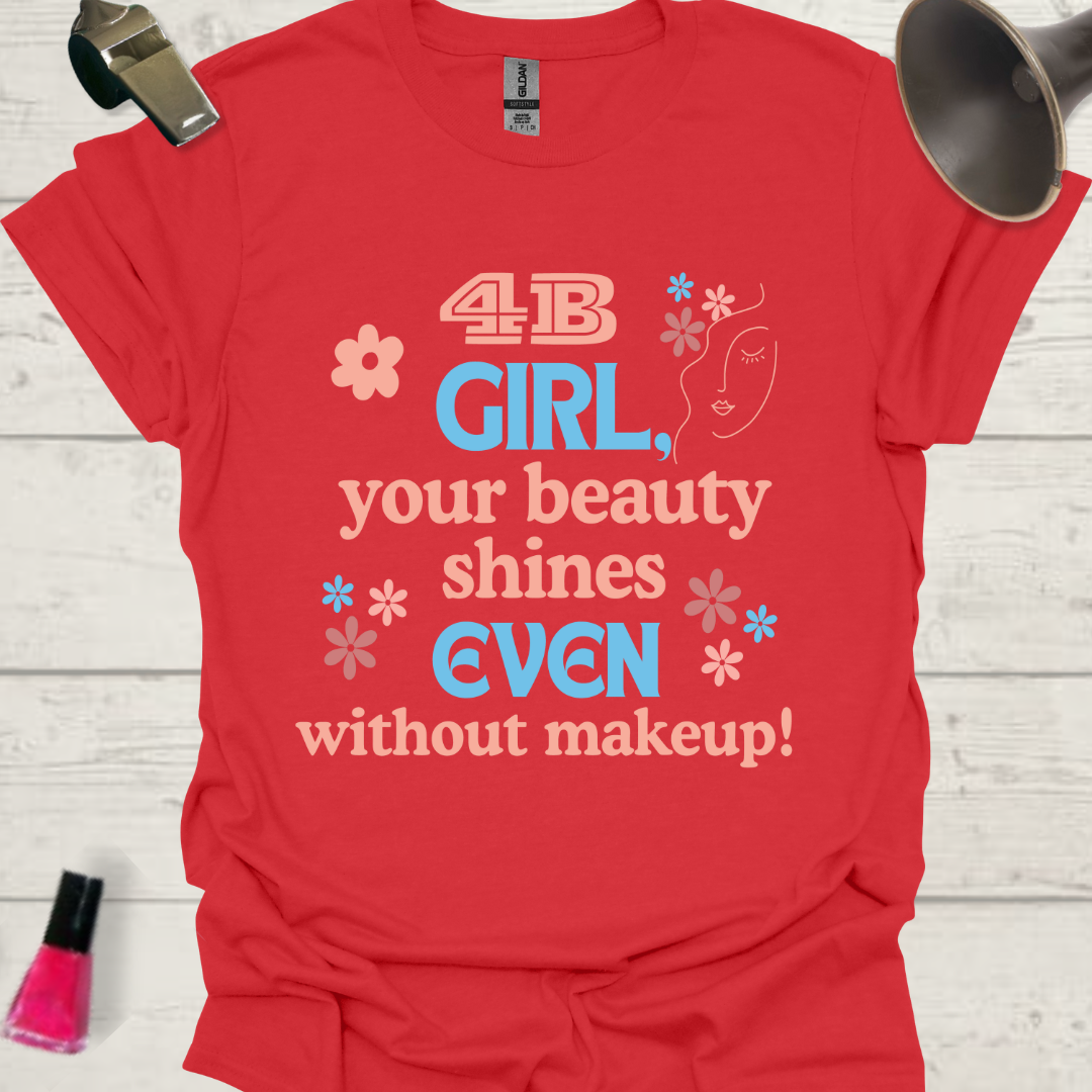 Feminist T-Shirt 4B Movement Girl, Your Beauty Shines even without Makeup! Design