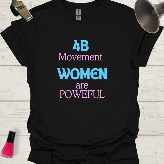 Feminist T-Shirt 4B Movement Women are Powerful Design