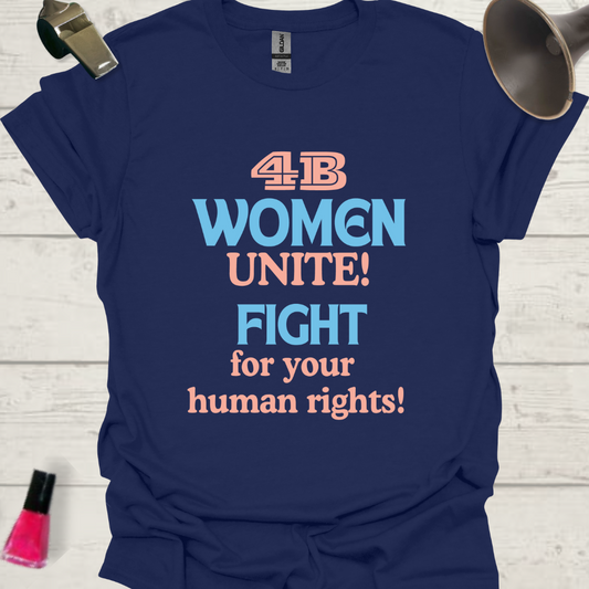 Feminist T-Shirt 4B Women, Unite! Fight for your human rights! Design