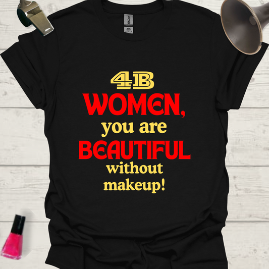 Feminist T-Shirt 4B movement. Women, you are beautiful without makeup! Design