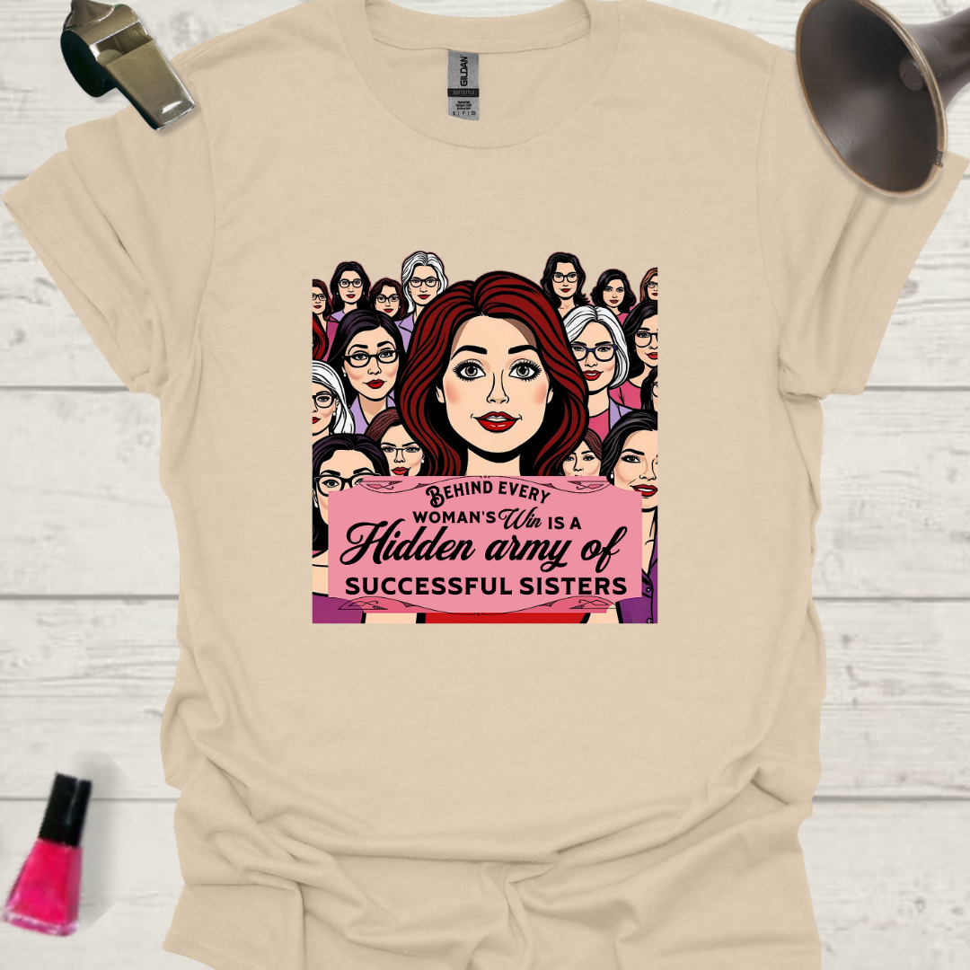 Feminist T-Shirt Behind every woman's win is a hidden army of successful sisters Design