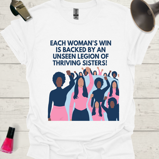 Feminist T-Shirt Each woman's win is backed by an unseen legion of thriving sisters Design