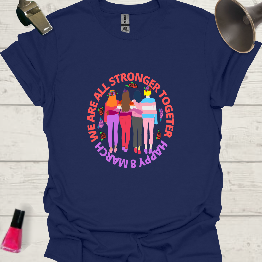 Happy 8 March! We are all stronger together - lesbian and trans women T-Shirt