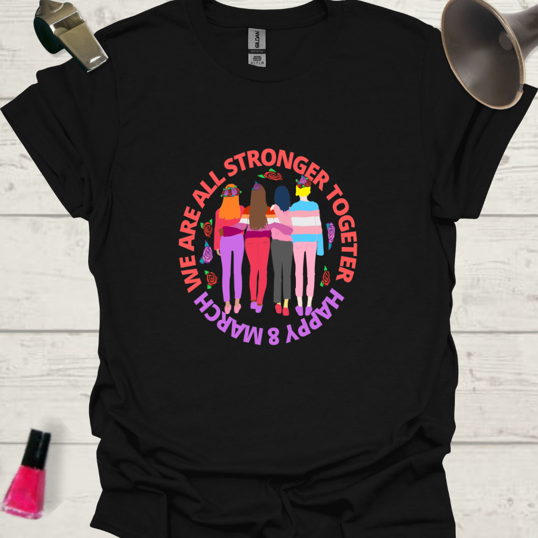 Happy 8 March! We are all stronger together - lesbian and trans women T-Shirt