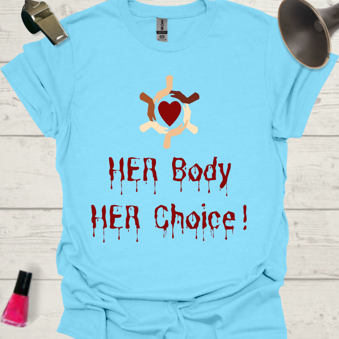 Feminist T-Shirt Her Body Her Choice - written with her blood, heart of hands Design