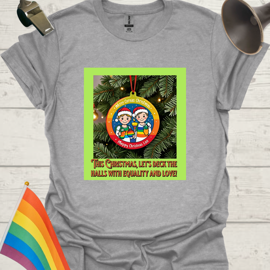LGBT - This Christmas, let's deck the halls with equality and love T-Shirt