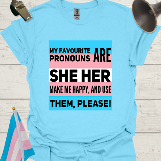 Unisex LGBT My favourite pronouns are She Her, Make me happy and use them please! Transgender flag T-Shirt