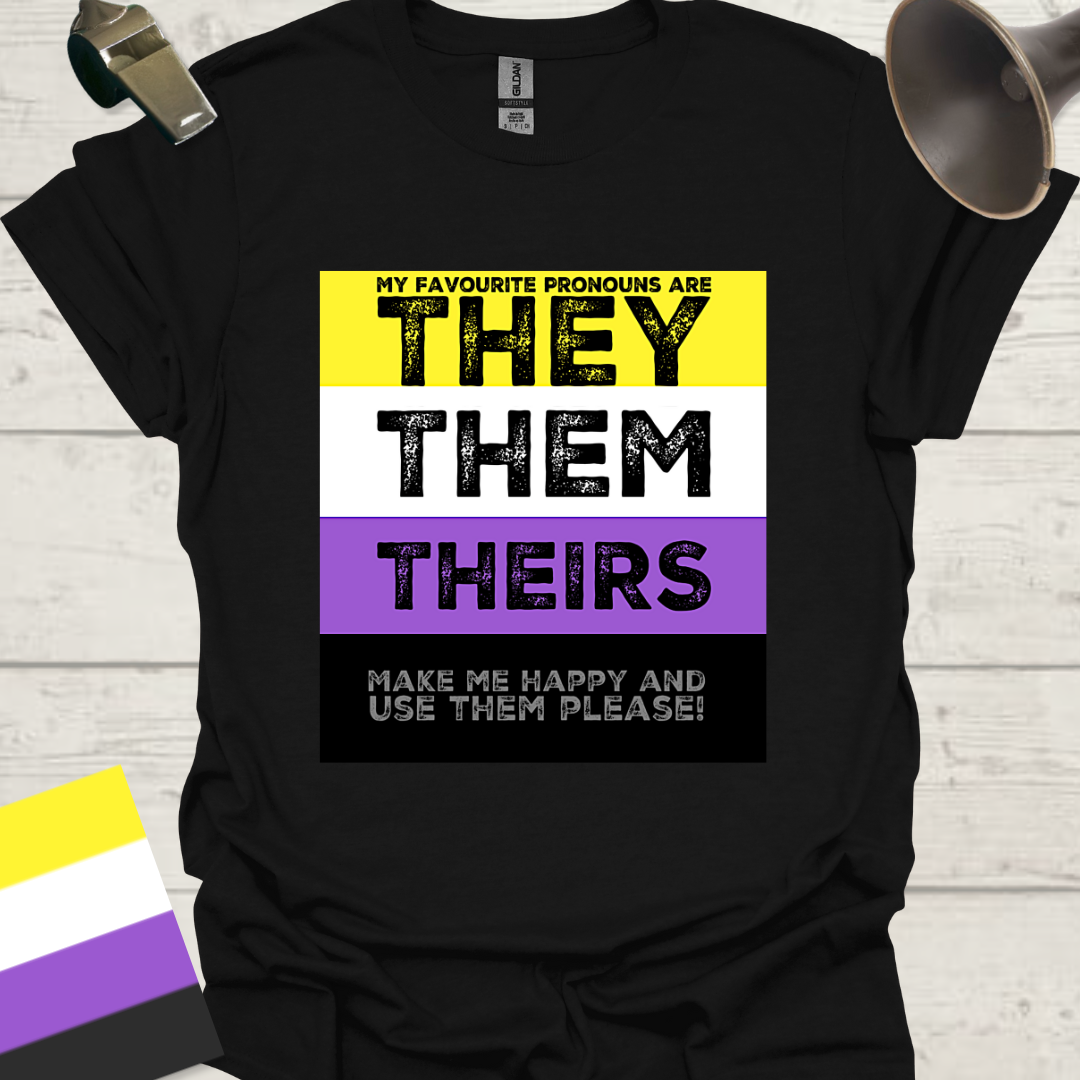 Non Binary My favourite pronouns are They Them Theirs. Make me happy and use them, please!! Pride T-Shirt