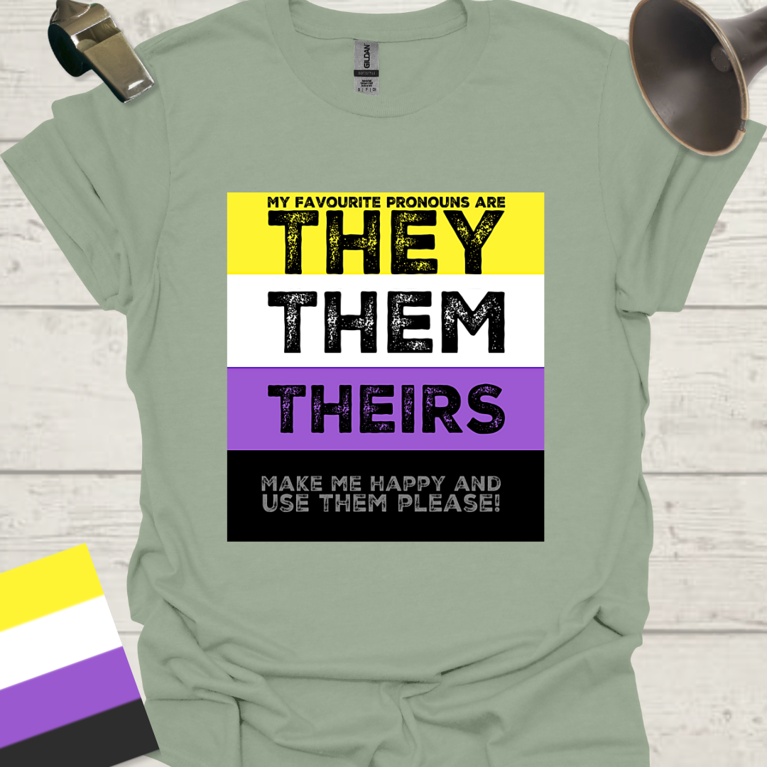 Non Binary My favourite pronouns are They Them Theirs. Make me happy and use them, please!! Pride T-Shirt