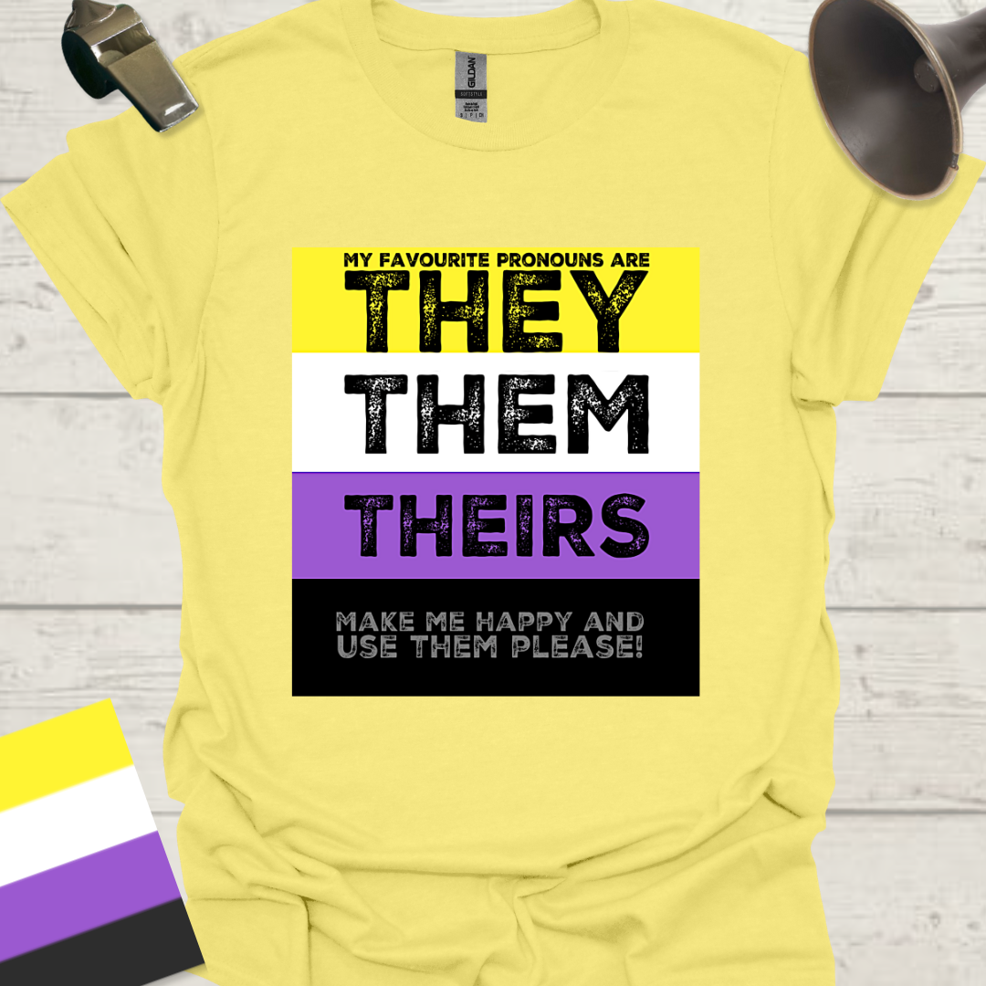 Non Binary My favourite pronouns are They Them Theirs. Make me happy and use them, please!! Pride T-Shirt