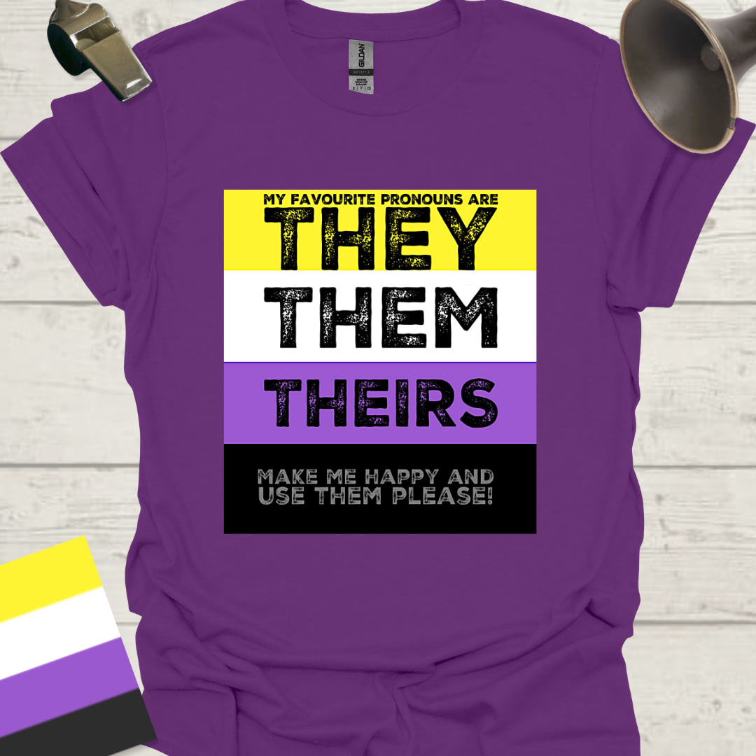 Non Binary My favourite pronouns are They Them Theirs. Make me happy and use them, please!! Pride T-Shirt