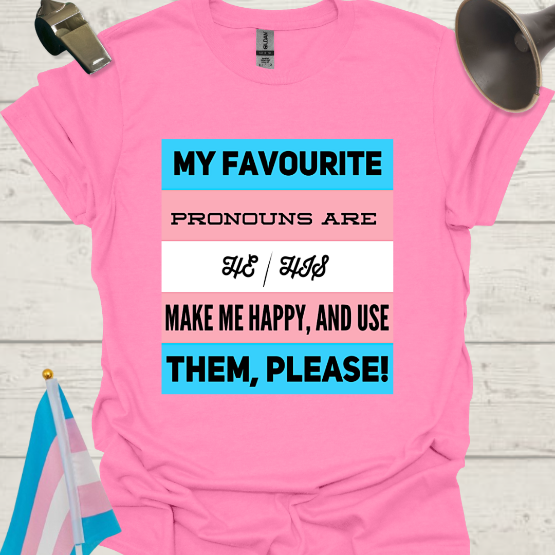 Unisex LGBT My favourite pronouns are He/ His. Make me happy and use them, please, Transgender flag T-Shirt