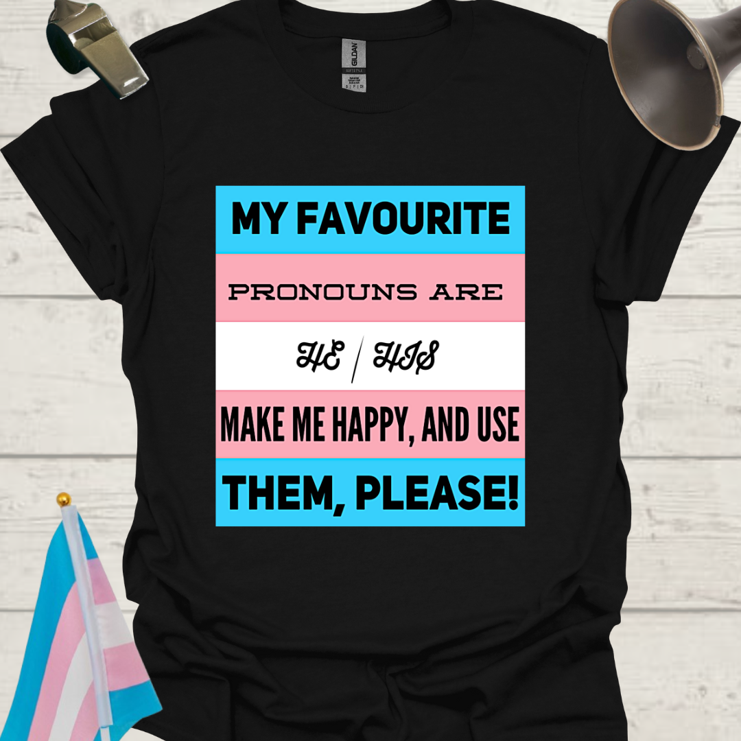 Unisex LGBT My favourite pronouns are He/ His. Make me happy and use them, please, Transgender flag T-Shirt