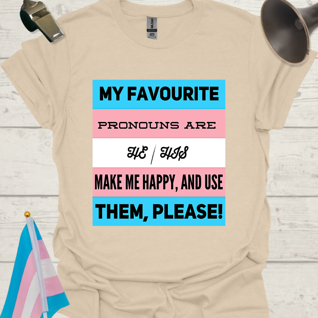 Unisex LGBT My favourite pronouns are He/ His. Make me happy and use them, please, Transgender flag T-Shirt