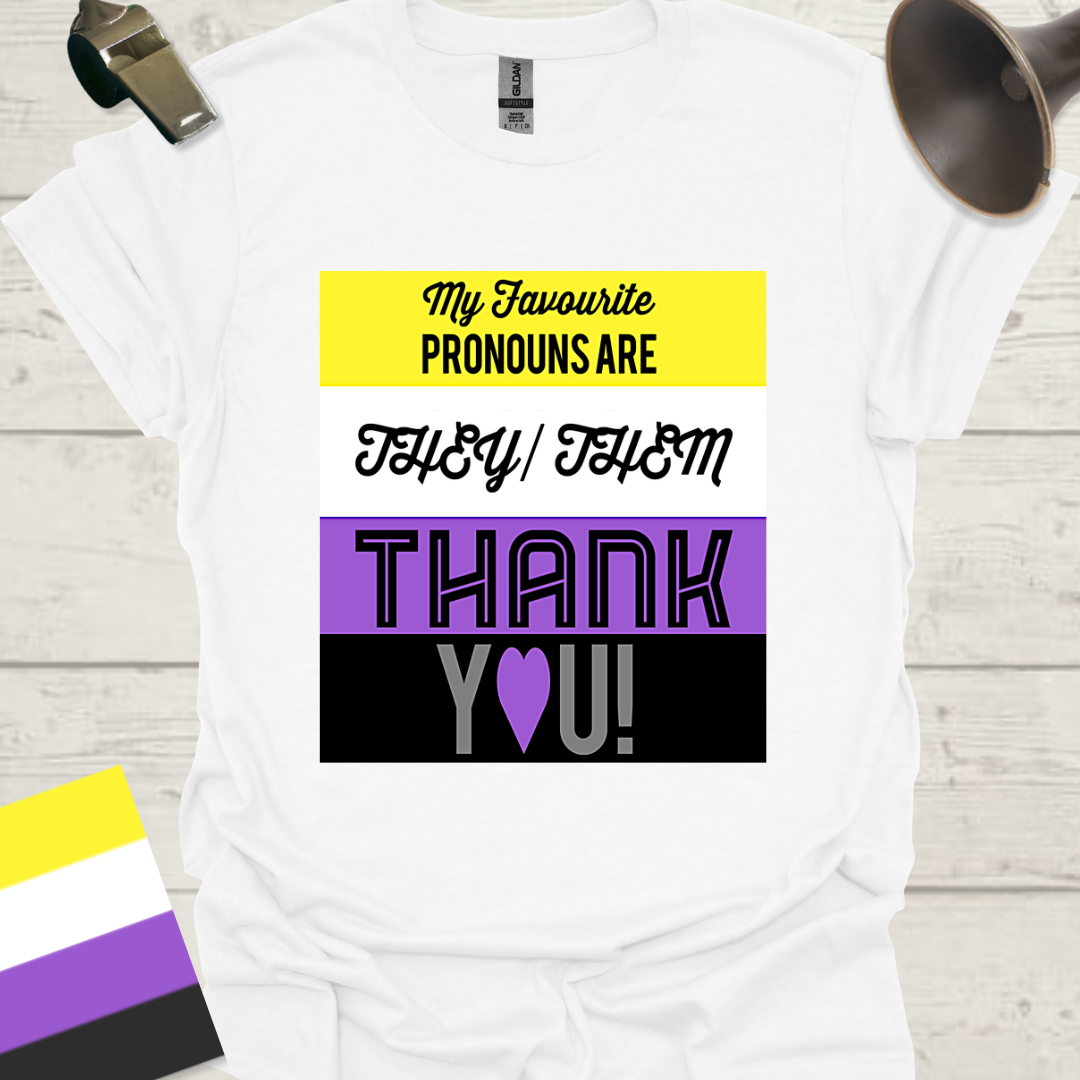 Non Binary My favourite pronouns are They Them . Thank you!! Pride T-Shirt