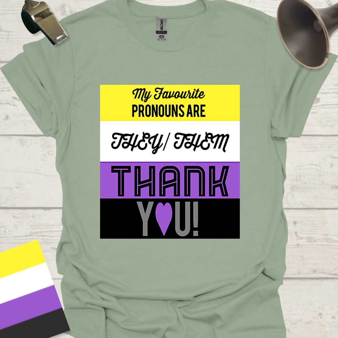 Non Binary My favourite pronouns are They Them . Thank you!! Pride T-Shirt