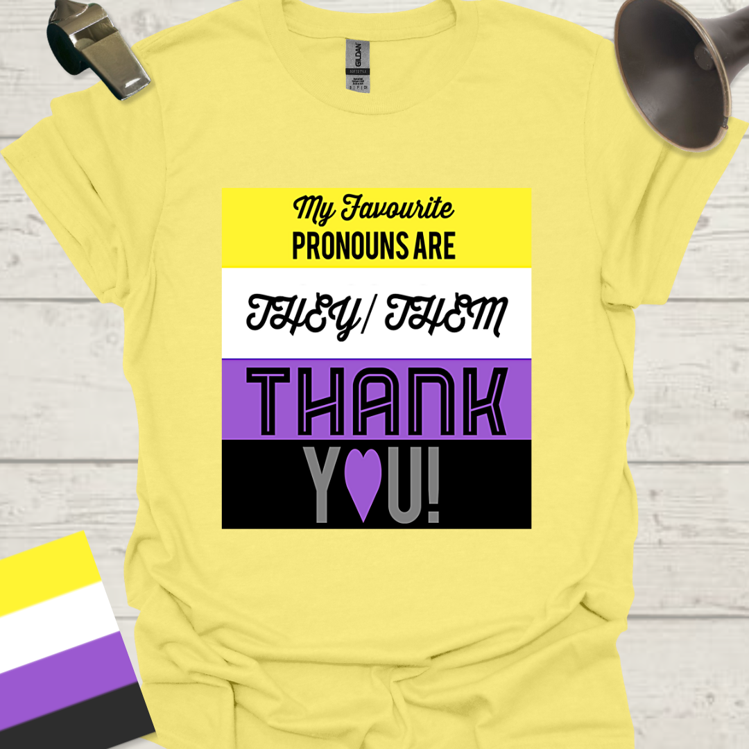 Non Binary My favourite pronouns are They Them . Thank you!! Pride T-Shirt