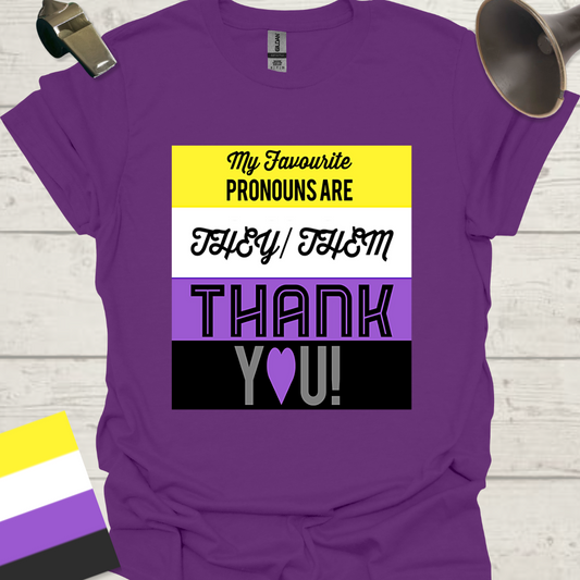 Non Binary My favourite pronouns are They Them . Thank you!! Pride T-Shirt