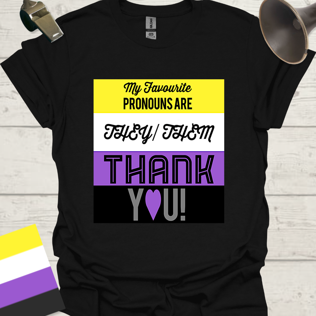 Non Binary My favourite pronouns are They Them . Thank you!! Pride T-Shirt