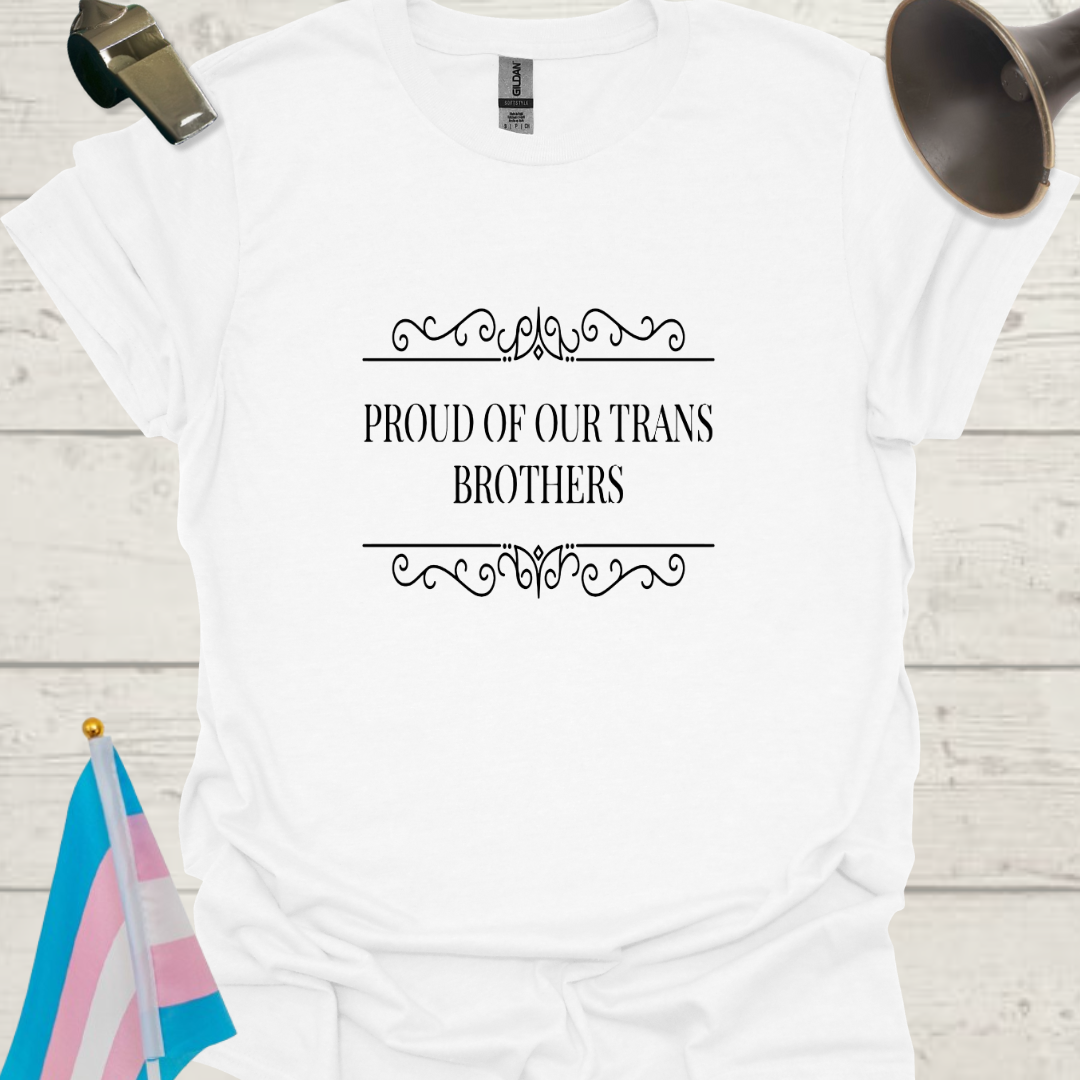 Unisex T-Shirt Proud of Our Trans Brothers LGBT Design