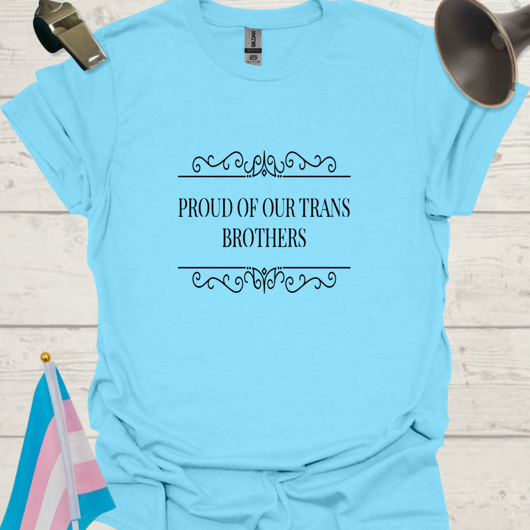 Unisex T-Shirt Proud of Our Trans Brothers LGBT Design