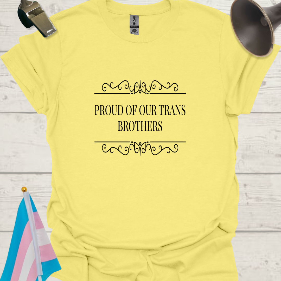 Unisex T-Shirt Proud of Our Trans Brothers LGBT Design