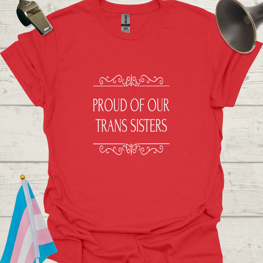 Unisex T-Shirt Proud of Our Trans Sisters LGBT Design - white