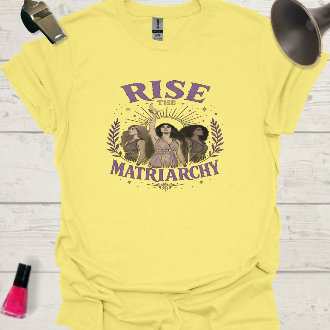Rise the Matriarchy T-Shirt — Three Women Feminist Graphic Tee