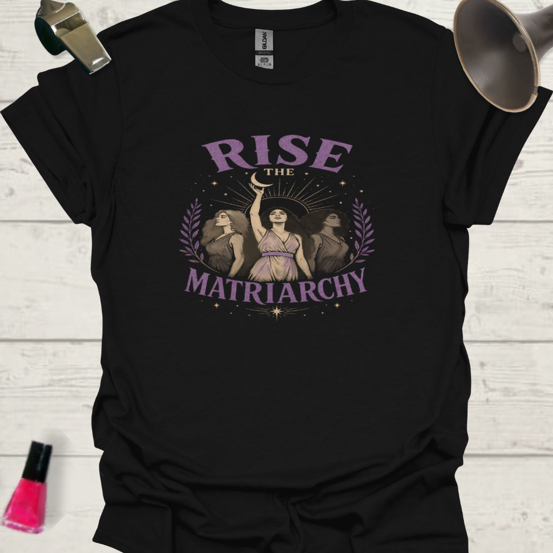 Rise the Matriarchy T-Shirt — Three Women Feminist Graphic Tee