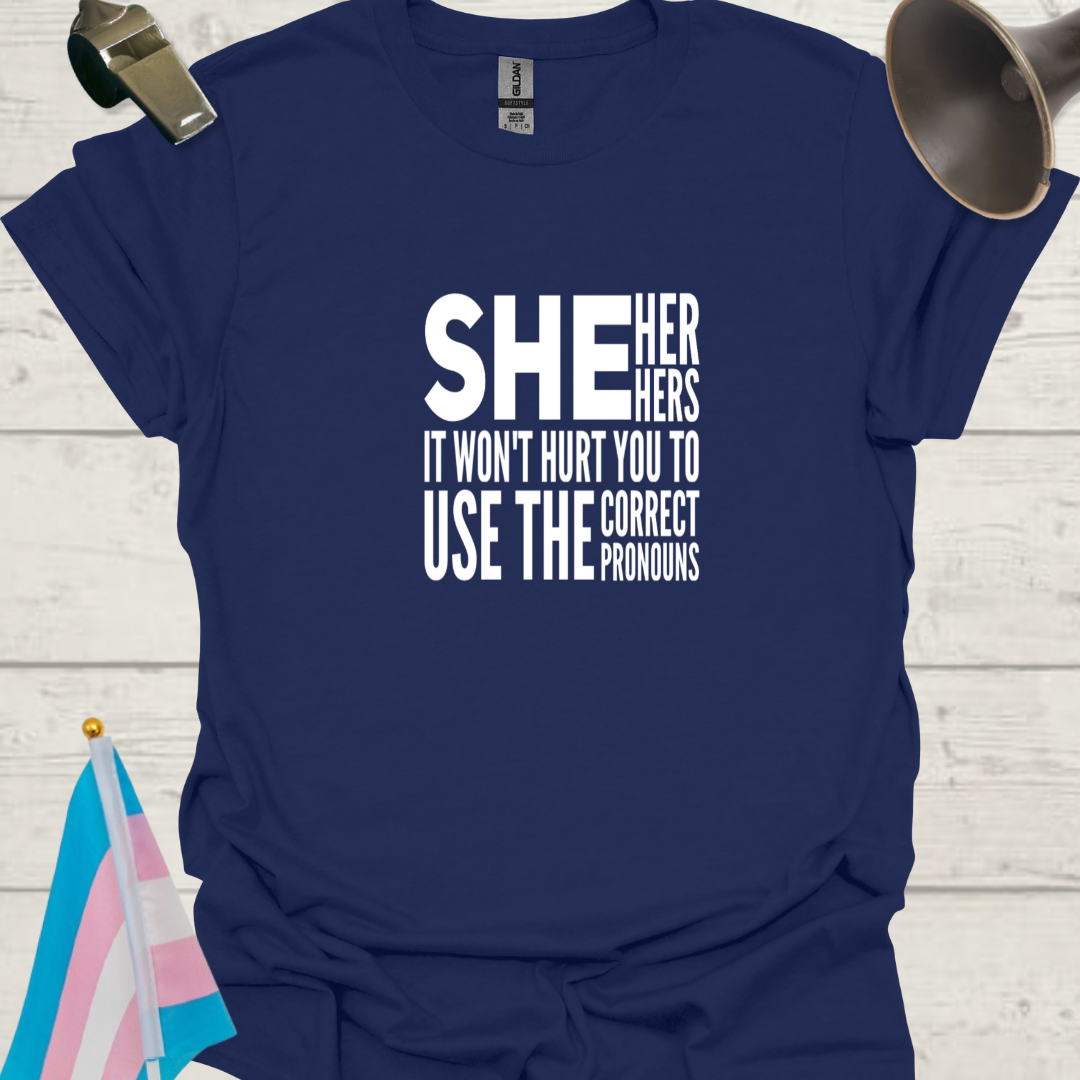 Unisex LGBT She Her Hers It Won't Hurt You to Use the Correct Pronouns T-Shirt - White