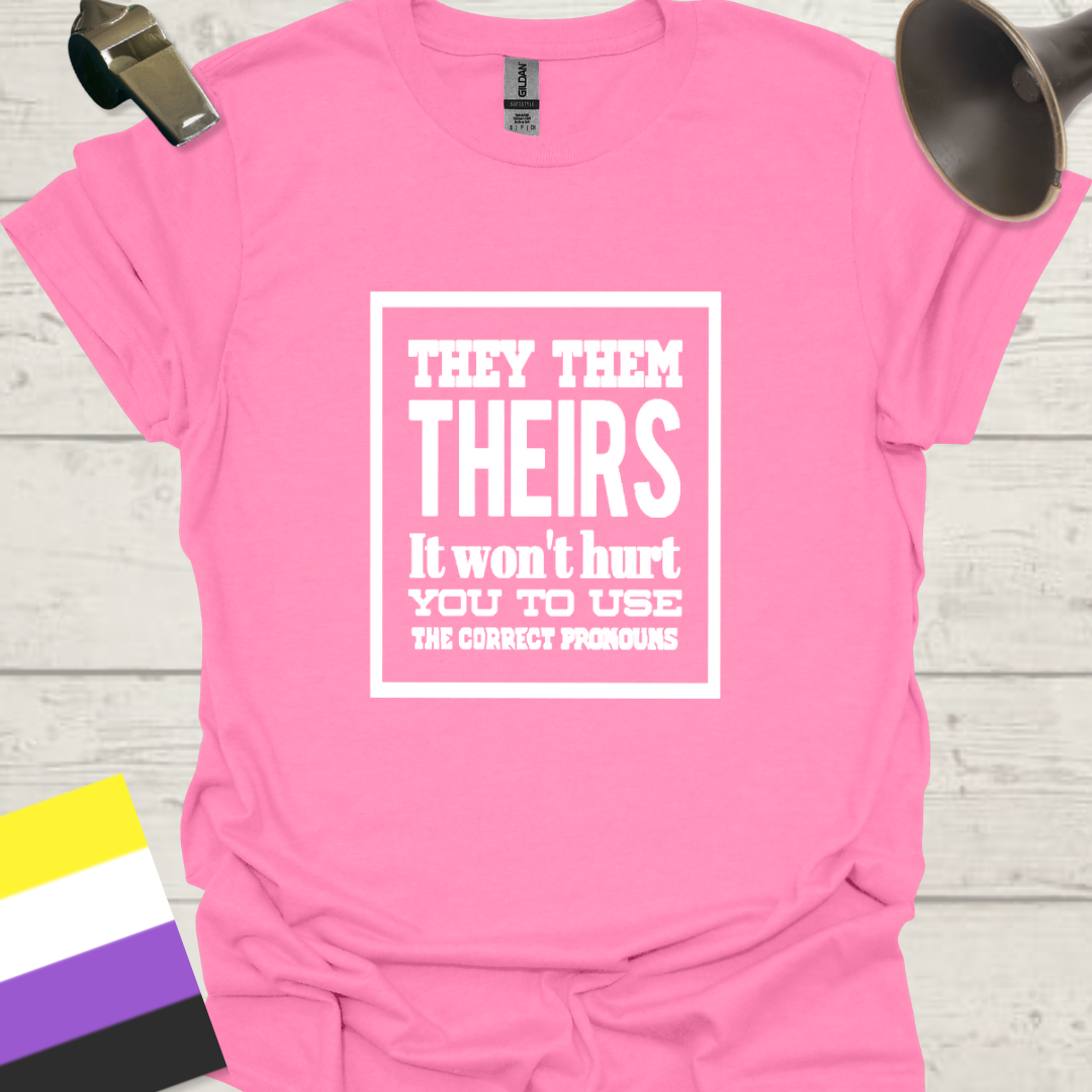 Non Binary They Them Theirs It Won't Hurt You To Use the Correct Pronouns Pride T-Shirt -white