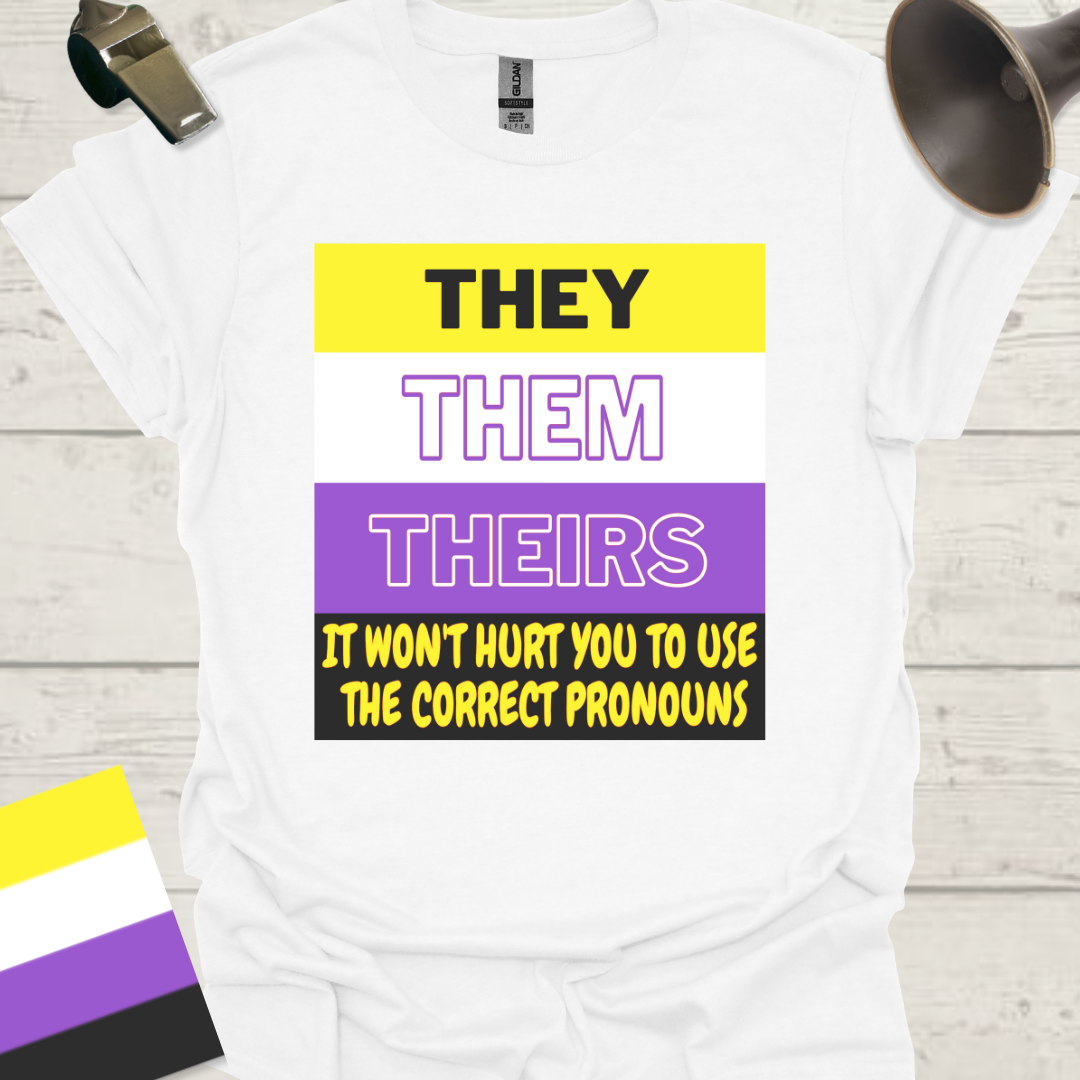 They Them Theirs It Won't Hurt You To Use the Correct Pronouns, Non-binary flag Pride T-Shirt