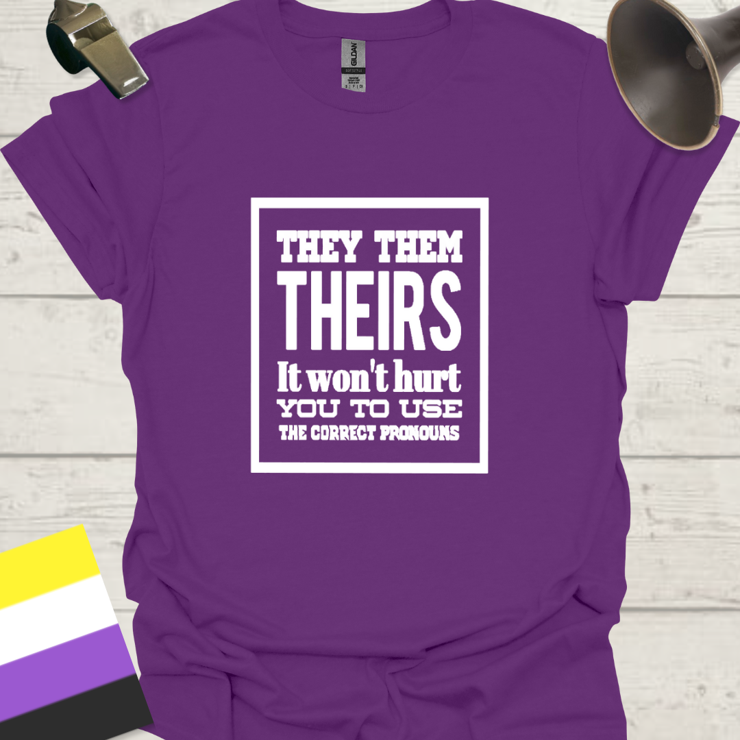 Non Binary They Them Theirs It Won't Hurt You To Use the Correct Pronouns Pride T-Shirt -white