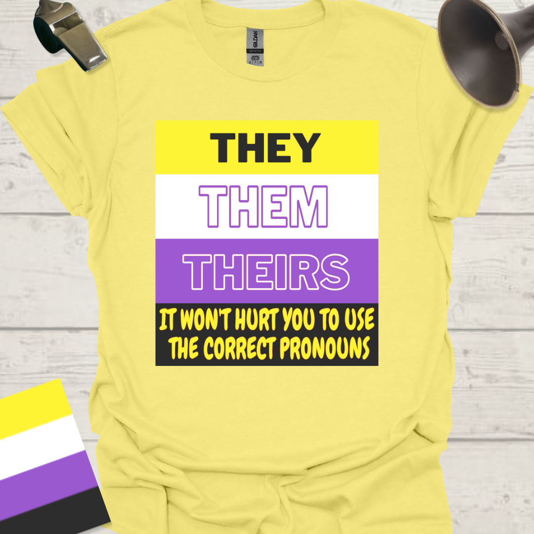 They Them Theirs It Won't Hurt You To Use the Correct Pronouns, Non-binary flag Pride T-Shirt